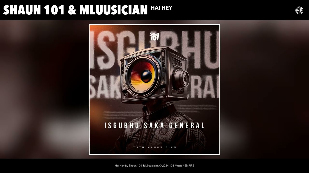 Shaun 101 & Mluusician - Hai Hey (Official Audio)