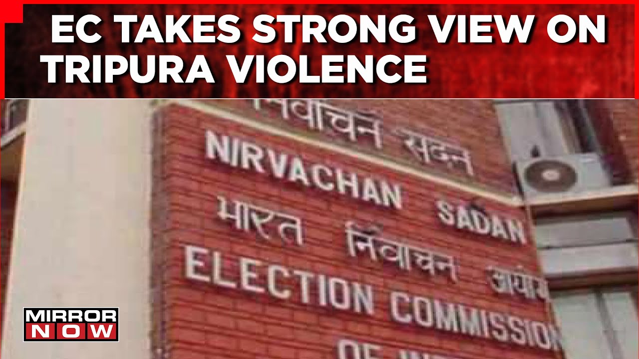Ec Summons Tripura Top Cop & Chief Secretary | Heat On Cops Over Attack On CONG Leaders | Mirror Now