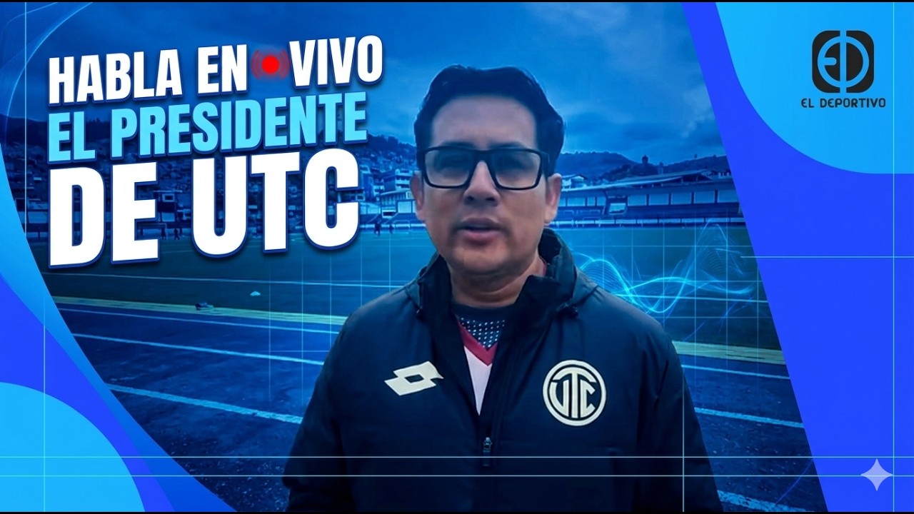 EN VIVO: LA PALABRA DE OSÍAS RAMÍREZ, PRESIDENTE DE UTC, TRAS LA POLÉMICA | EL DEPORTIVO DIGITAL