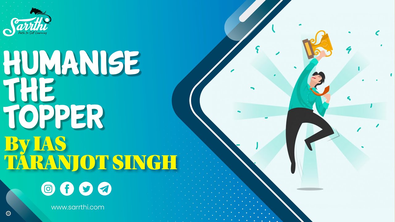 Humanise the Topper|| IAS Taranjot Singh