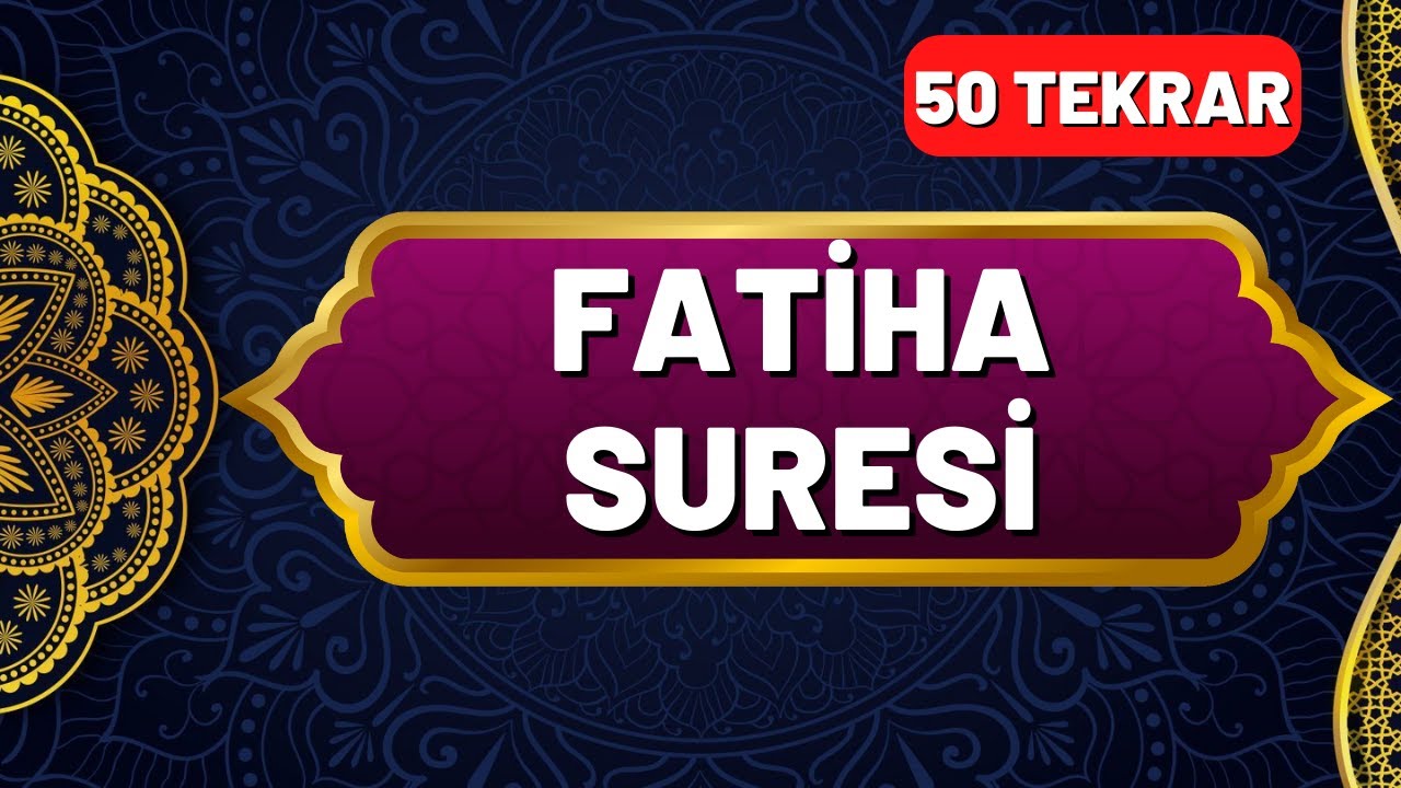 Fatiha Suresi Okunuşu ve Anlamı 50 Tekrar - En Kolay Ezberleme Yöntemi - Okunuşu ve Anlamı