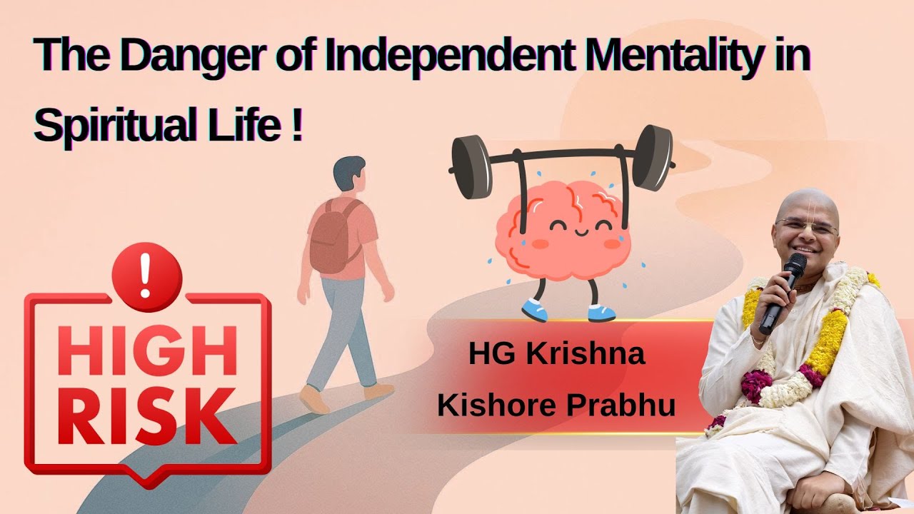 The Danger of Independent Mentality in Spiritual Life || H.G. Krishna Kishore Prabhu