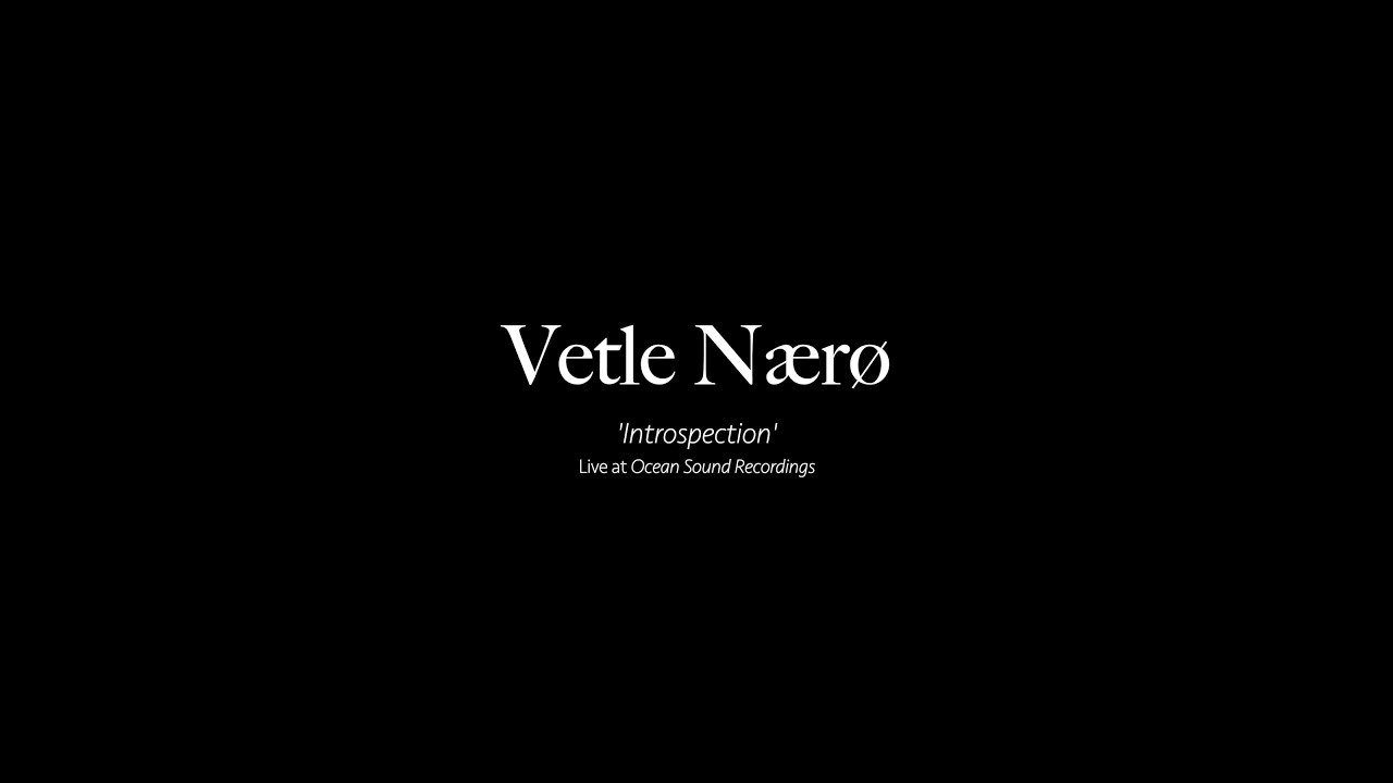 Vetle Nærø - 'Introspection' (Live from Ocean Sound Recordings)