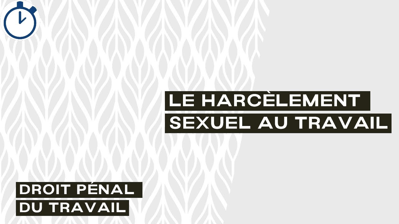Le Harcèlement Sexuel au Travail : [Droit Pénal du Travail]