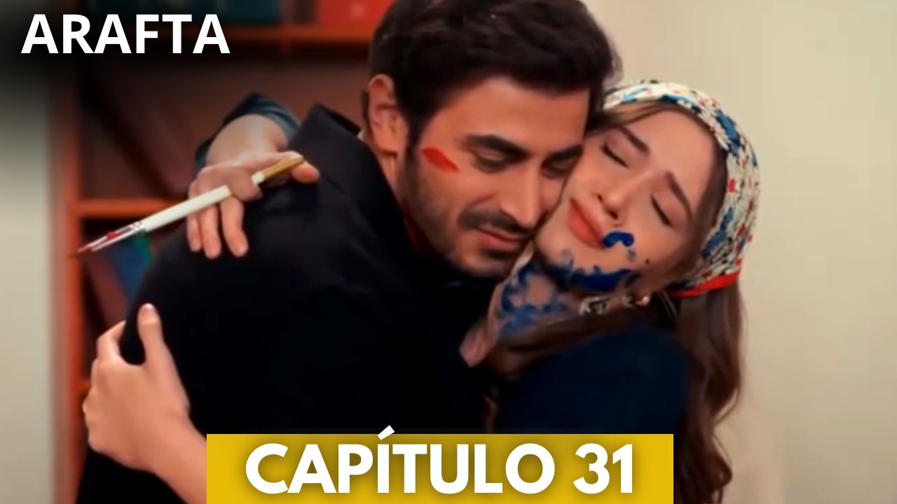 Arafta Capítulo 31  – Novela Turca em Português | Resumo