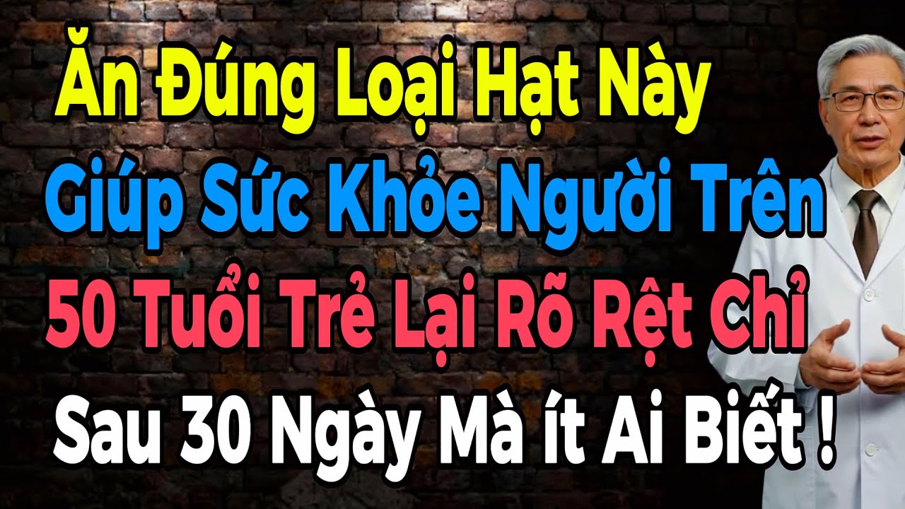 ĂN Loại Hạt Này Mỗi Ngày Sẽ Giúp Sức Khỏe Người Trên 50 Tuổi Cải Thiện Rõ Rệt Chỉ Sau 1 Tháng.