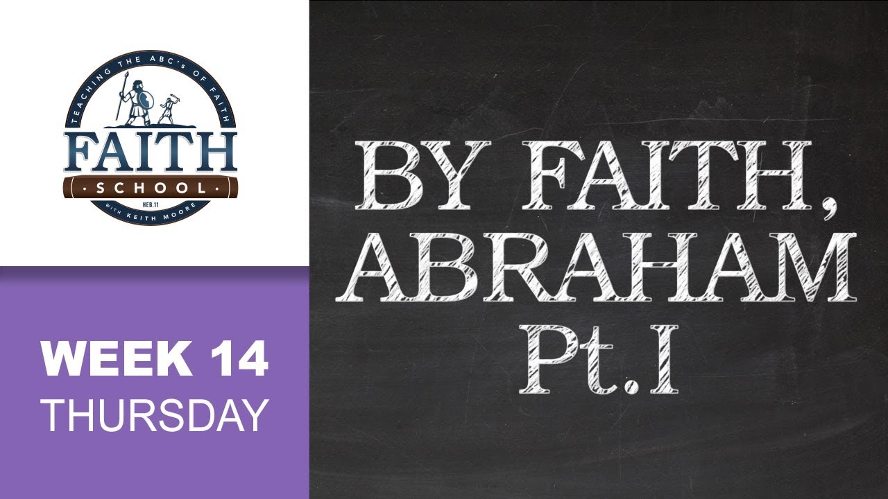 Thursday - By Faith, Abraham - Pt. I