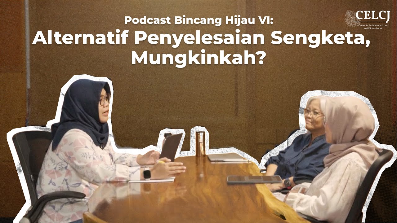 Alternatif Penyelesaian Sengketa, Mungkinkah? Wiwiek Awiati & Marsya M. Handayani I Bincang Hijau #6