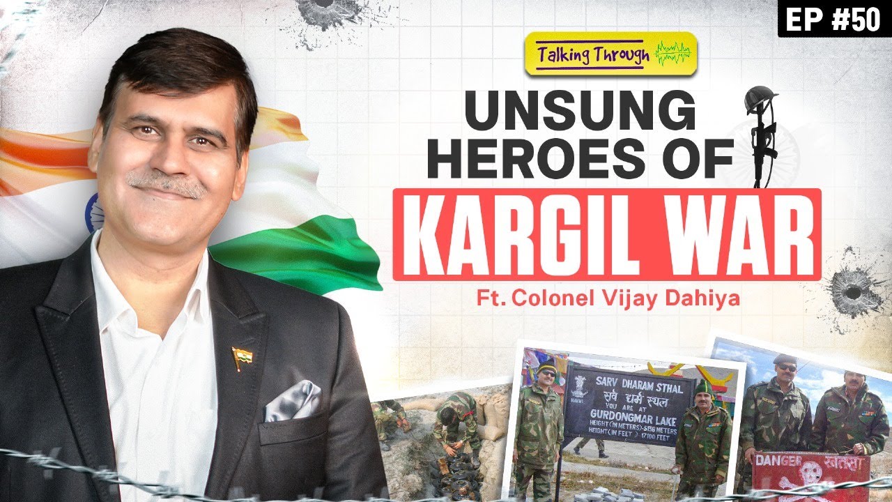 Untold Stories of Kargil War: Feat. Colonel Vijay Dahiya, Indian Army