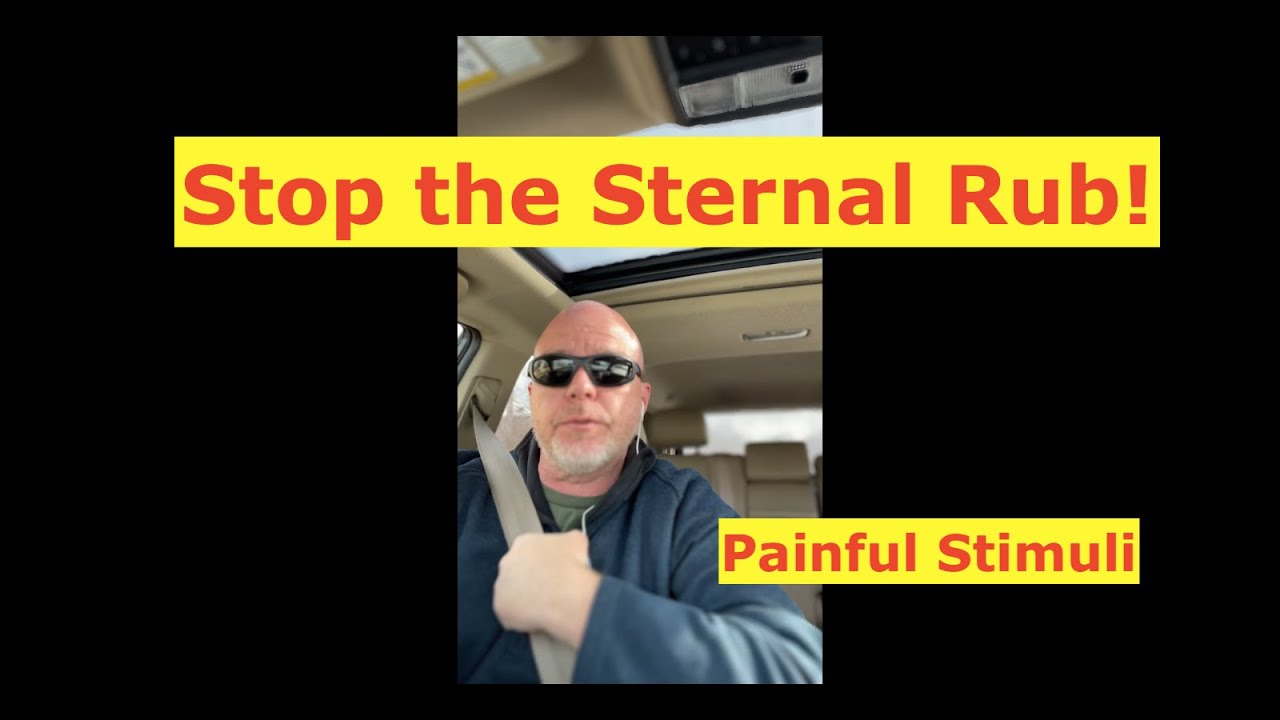Why Sternal Rub is a Terrible Idea