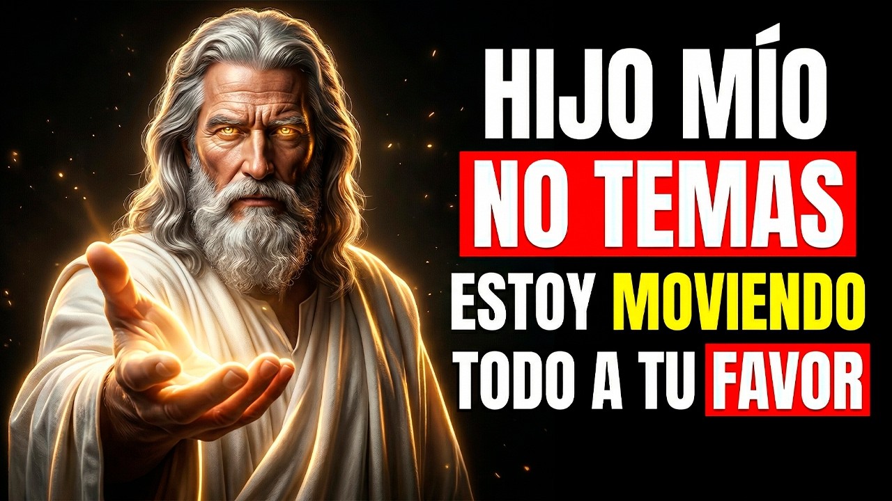 DIOS DICE: NO TEMAS, ESTOY MOVIENDO TODO A TU FAVOR | MENSAJE DE DIOS HOY