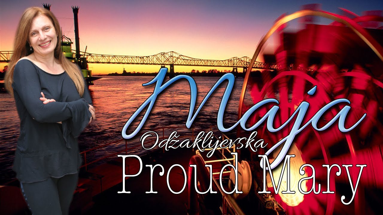 Maja Odzaklievska - Proud Mary  (Srpski prevod)