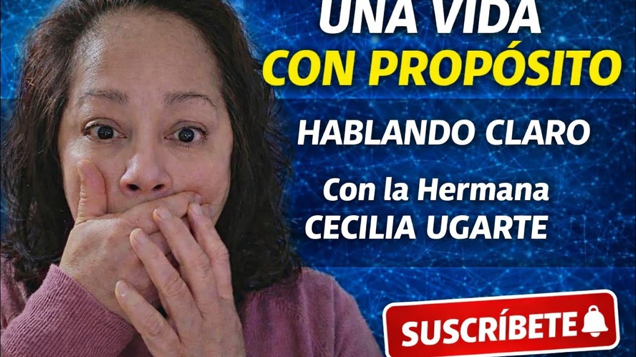 Una vida con Proposito Con la hermana Cecilia Ugarte