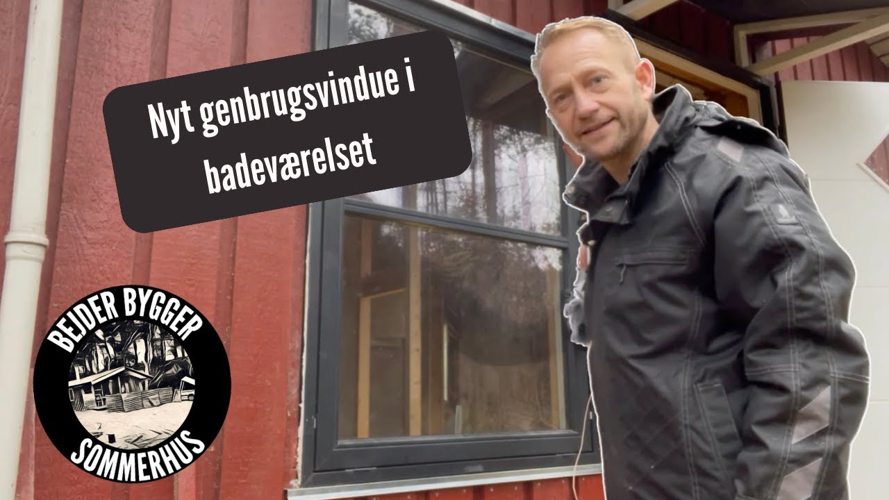 S1E9 - Nyt vindue i badev&aelig;relset - G&oslash;r Det Selv - Sommerhus - Bejder Bygger