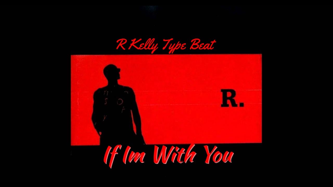 If Im With You - R Kelly Type Beat W/ Bridge