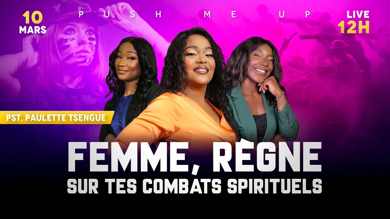 Femme, règne sur tes Combats Spirituels - Push me Up