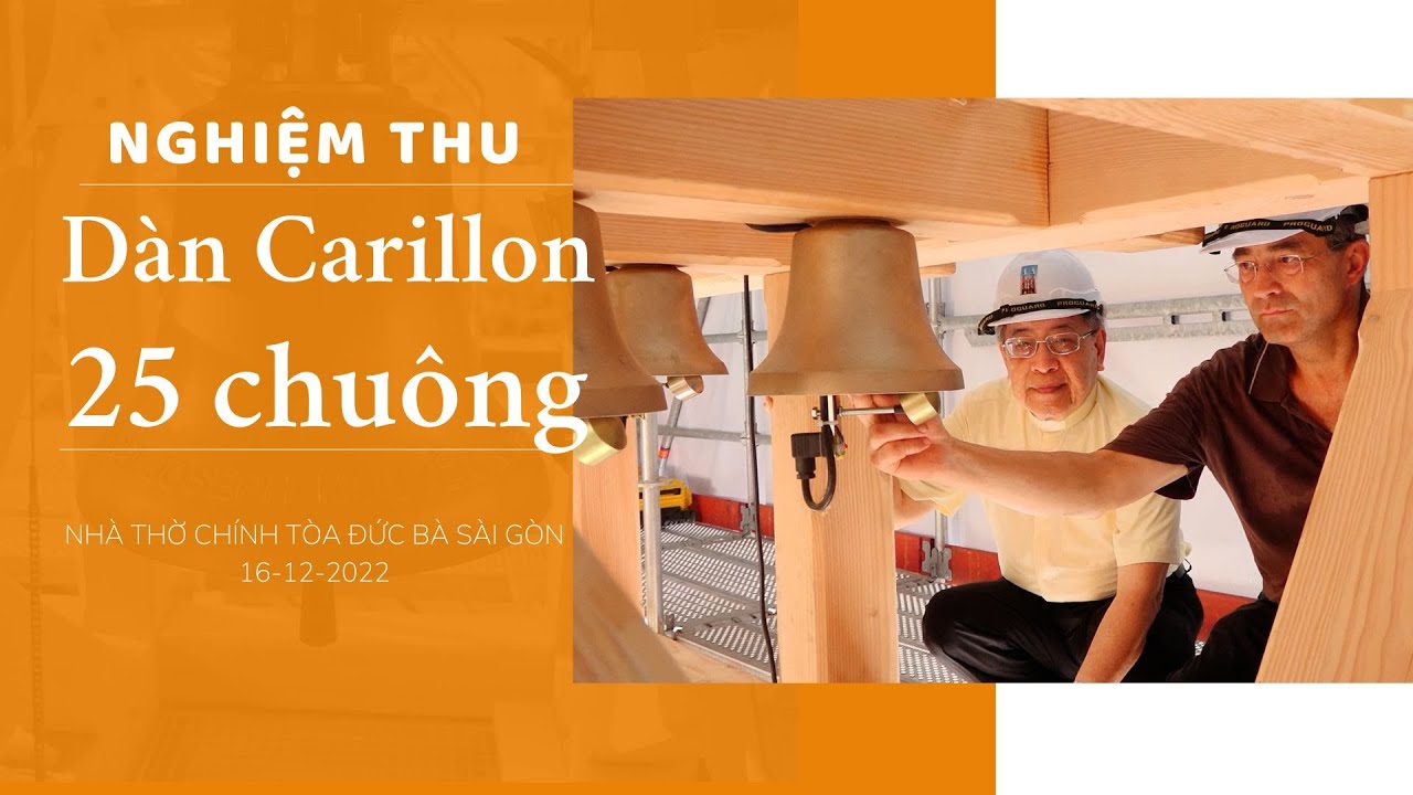 Nghiệm thu Dàn Carillon 25 chuông | Nhà thờ Chính tòa Đức Bà Sài Gòn