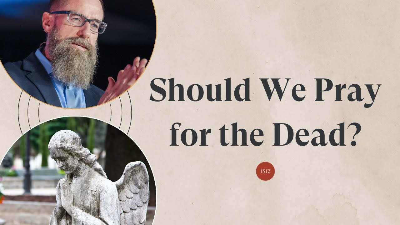 Should We Pray for the Dead?