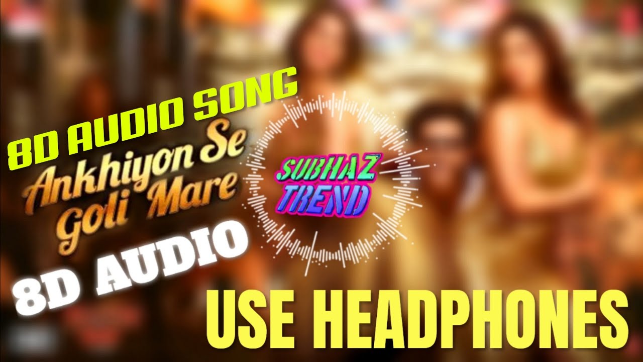 Ankhiyon Se Goli Mare 8D Audio | Pati Patni Aur Woh