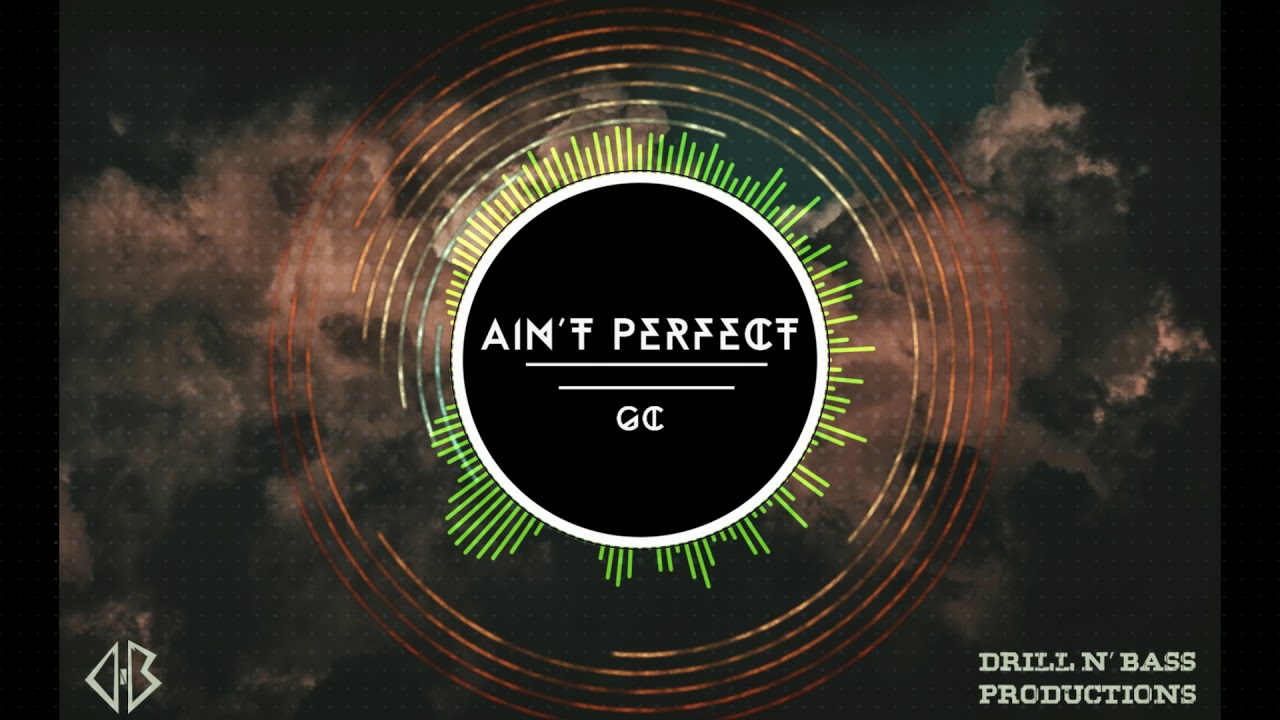 Ain't Perfect -  GC || The Beginning EP - Drill N' Bass Productions || Innovision 2018
