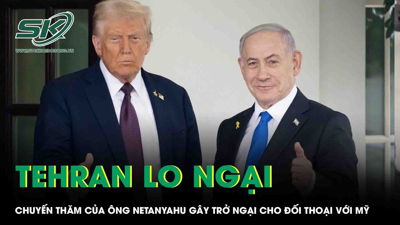 Tehran lo ngại chuyến thăm của Thủ tướng Netanyahu sẽ gây trở ngại cho đối thoại với Mỹ