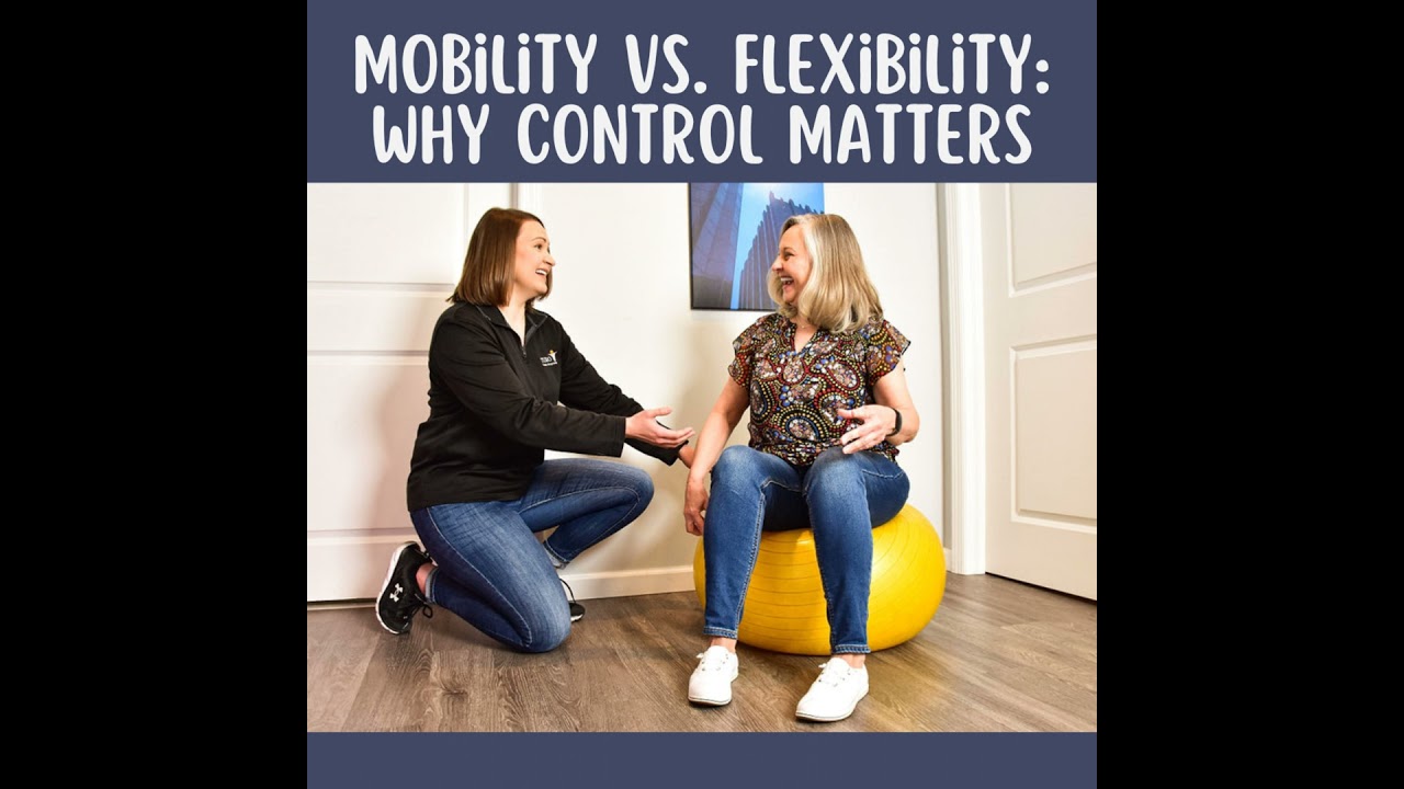 Mobility vs. Flexbility: Why Control Matters