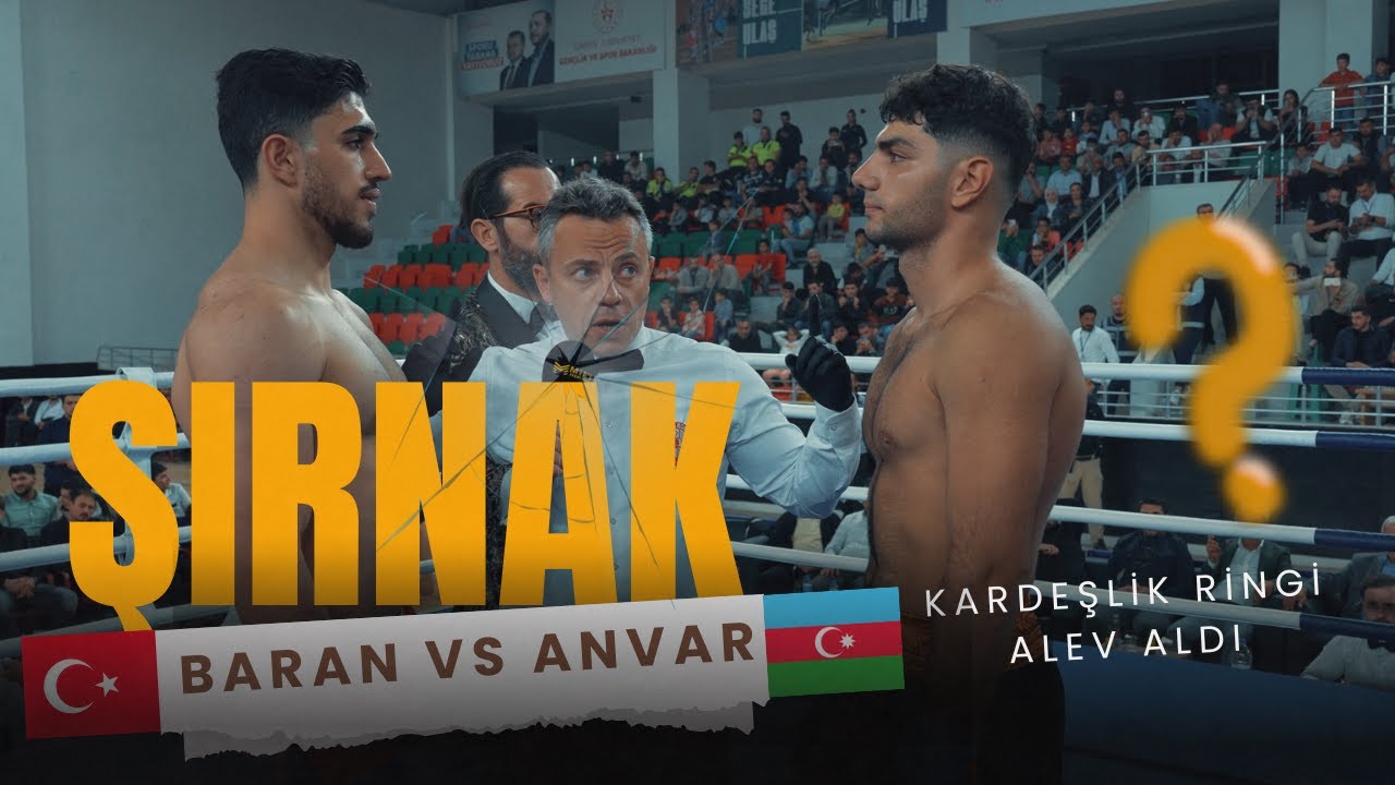 ŞIRNAK’TA İLK! Anvar Babayev vs Baran Çelik I Kardeşlik Ringi Alev Aldı! 🥊TÜRKİYE vs AZERBAYCAN