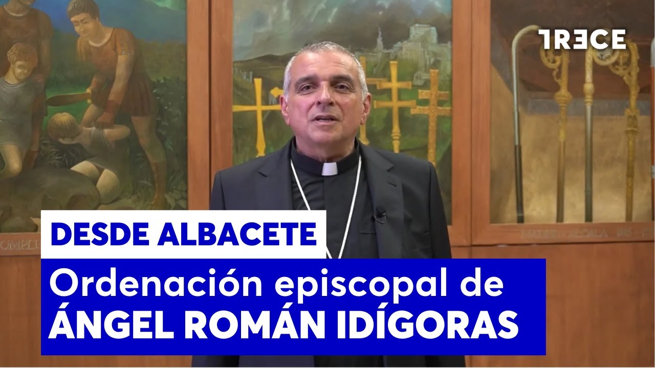 🔴 ORDENACIÓN EPISCOPAL de ÁNGEL ROMÁN IDÍGORAS como OBISPO de ALBACETE - TRECE (02/05/2025)