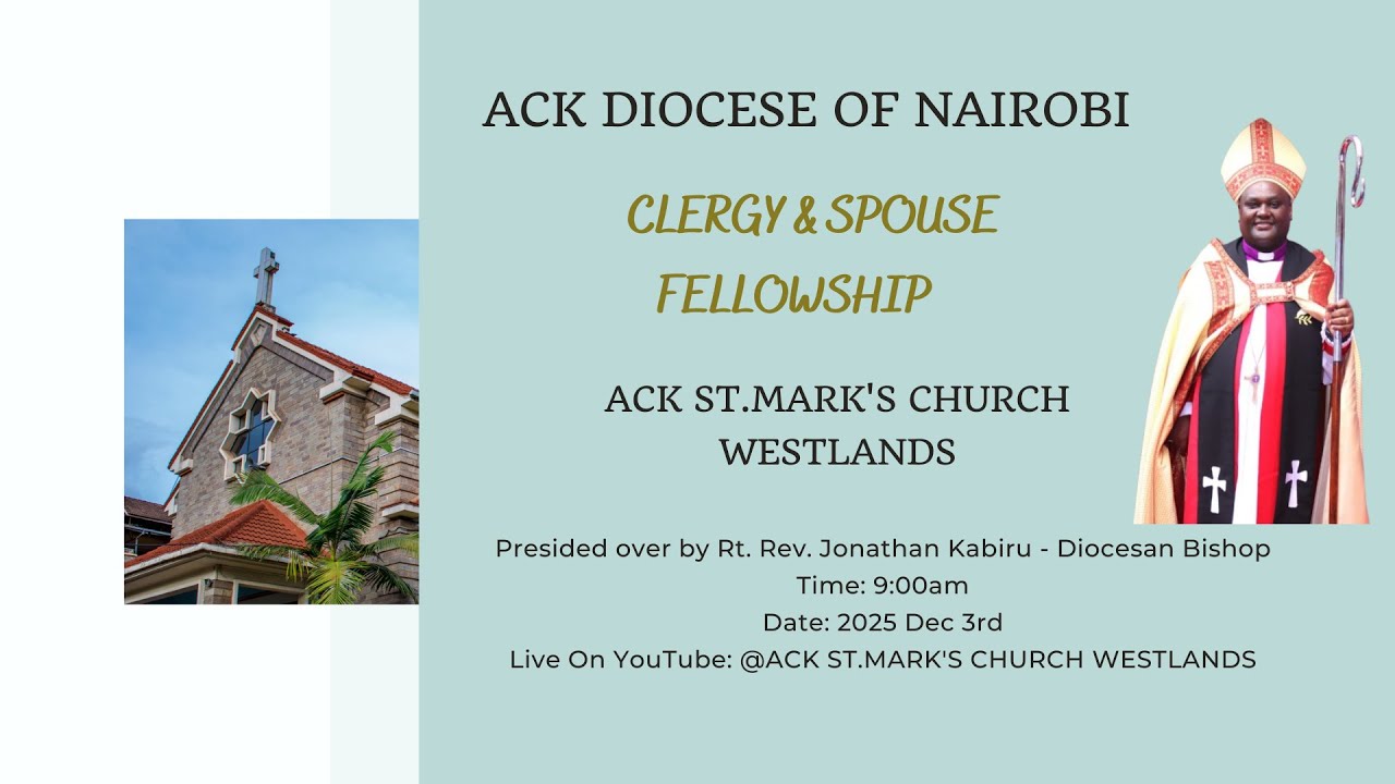ACK DIOCESE OF NAIROBI CLERGY & SPOUSE FELLOWSHIP | ACK ST. MARK'S CHURCH WESTLANDS  | 3RD DEC 2025