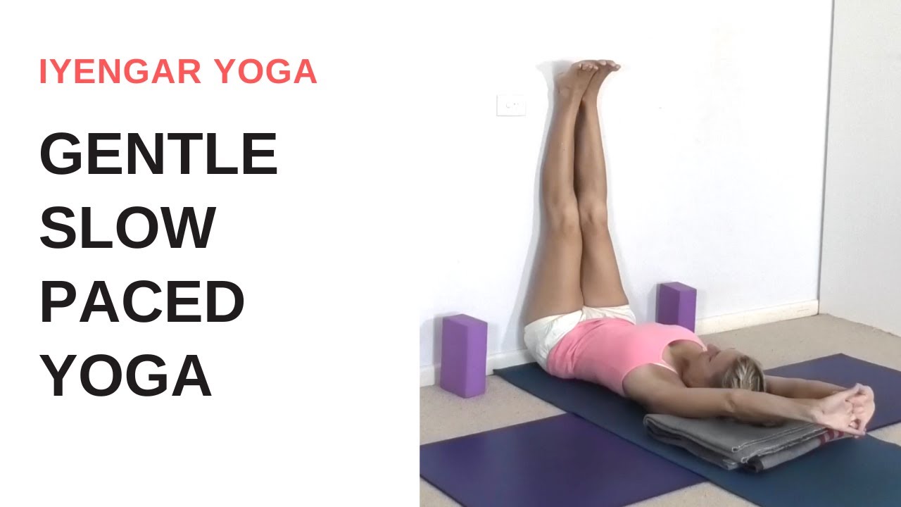 GENTLE slow paced yoga | Iyengar Yoga