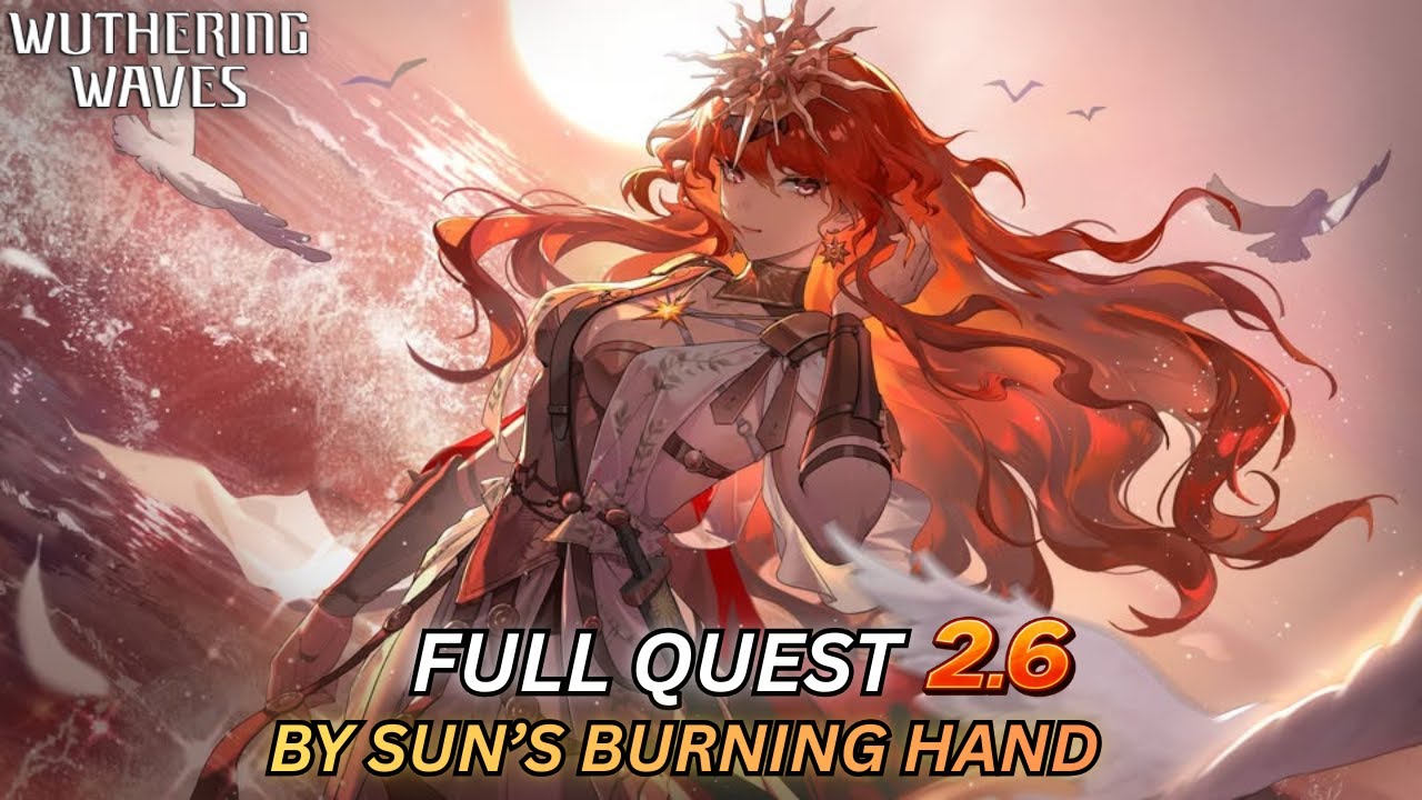 Wuthering Waves 2.6 Full Story Walkthrough |  Act VIII – By Sun’s Burning Hand  | Part 1 | 4K 60FPS