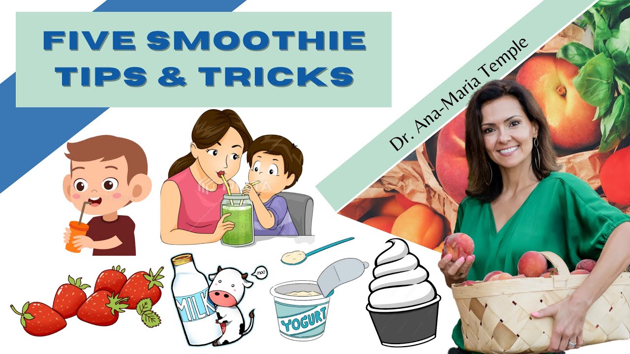Five Smoothie Tips and Tricks | Dr. Ana-Maria Temple, Holistic Pediatrician