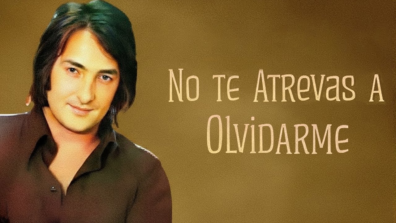 Nino Bravo - NO TE ATREVAS A OLVIDARME  - BALADAS INOLVIDABLES