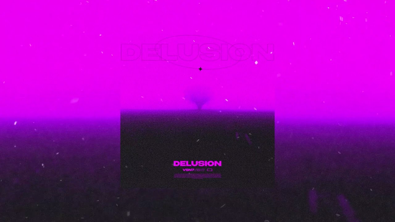VSN7 - Delusion
