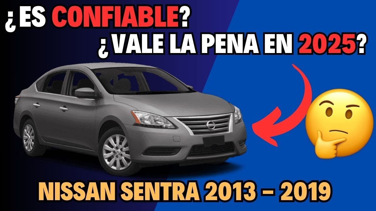 Nissan Sentra 2013 a 2019 ¿VALE LA PENA EN 2025? ¿La transmisión es confiable?