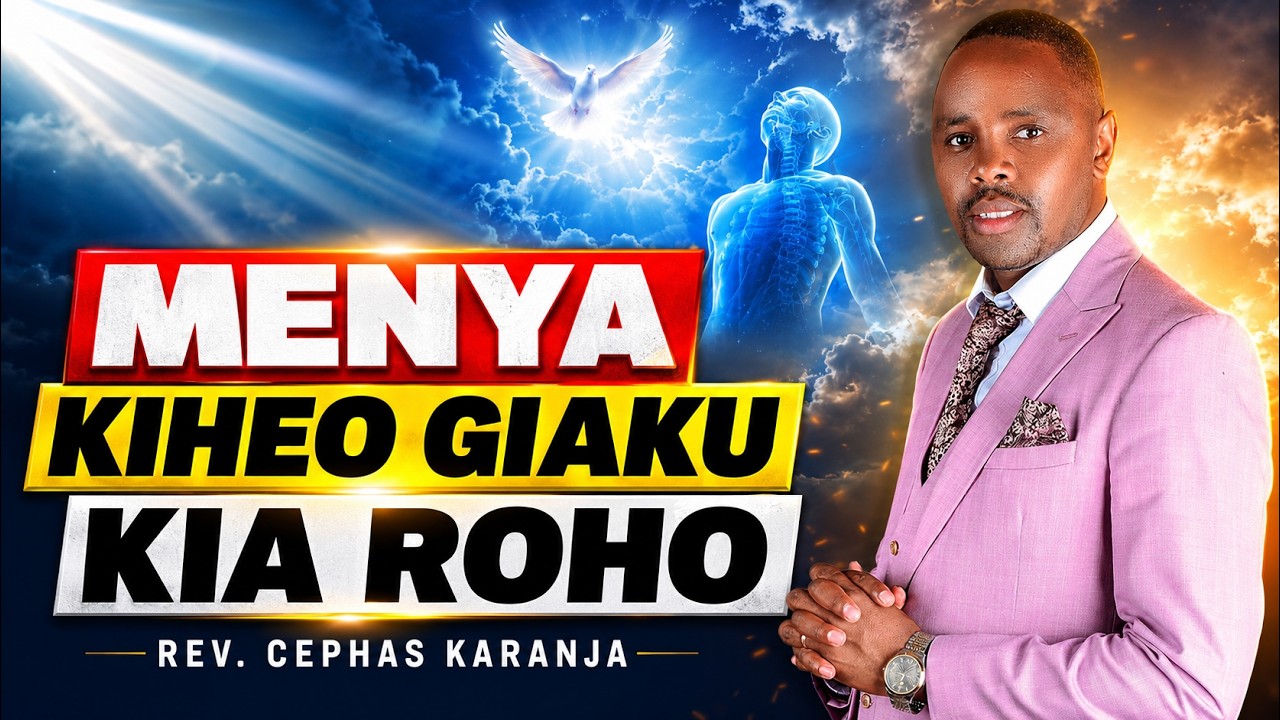 MENYA KIHEO GIAKU KIA ROHO  |  REV. CEPHAS KARANJA