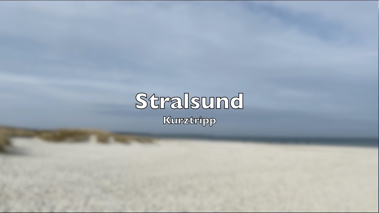Kurztrip - Ostsee Stralsund