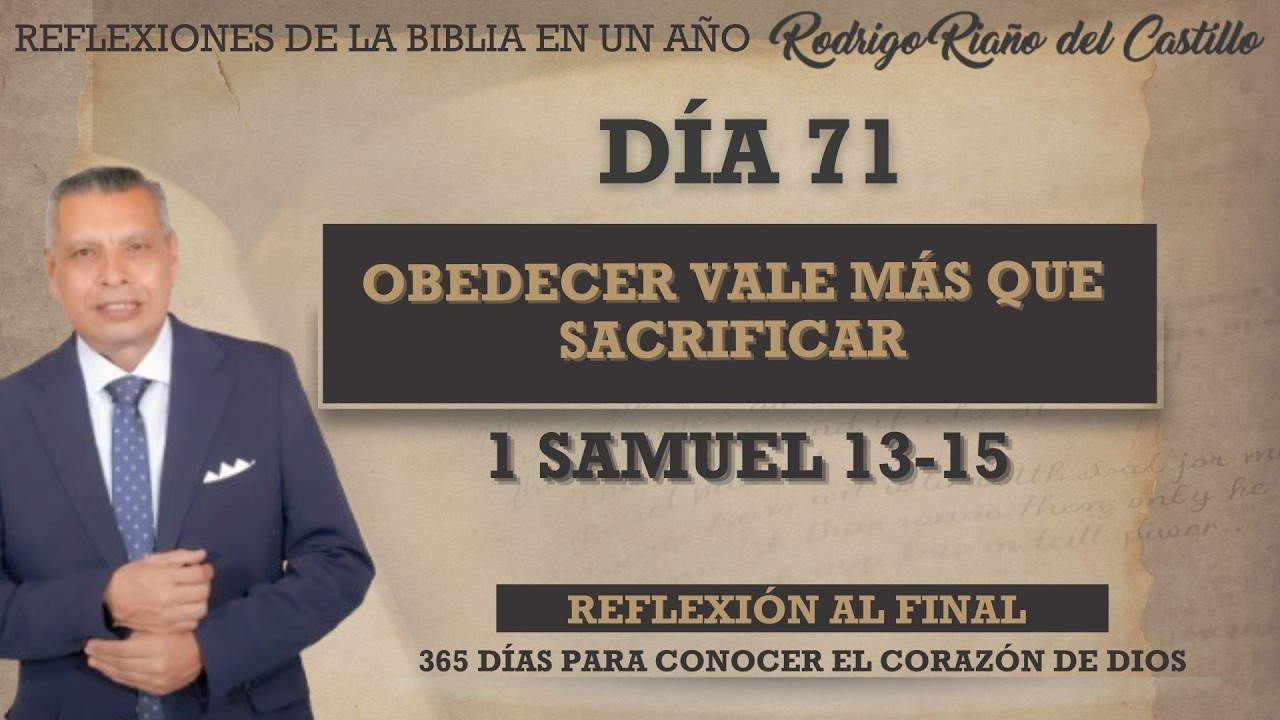 OBEDECER VALE MÁS QUE SACRIFICAR / 1 SAMUEL 13-15 / REFLEXIONES DE LA BIBLIA EN UN AÑO DÍA 71