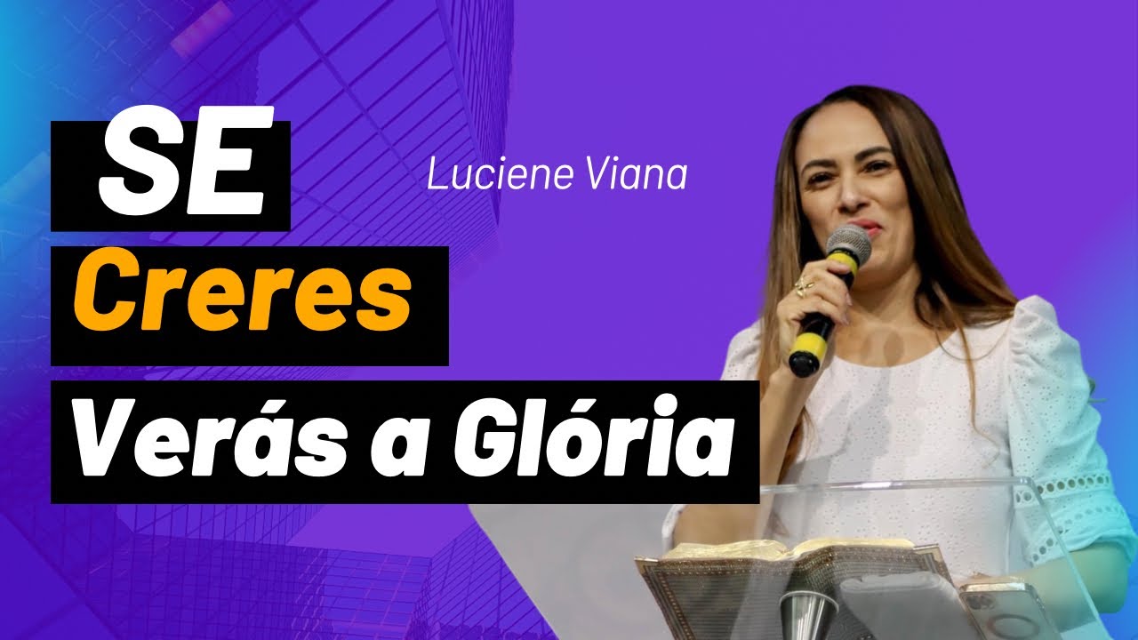 Se creres verás a Gloria de Deus-/ Luciene Viana