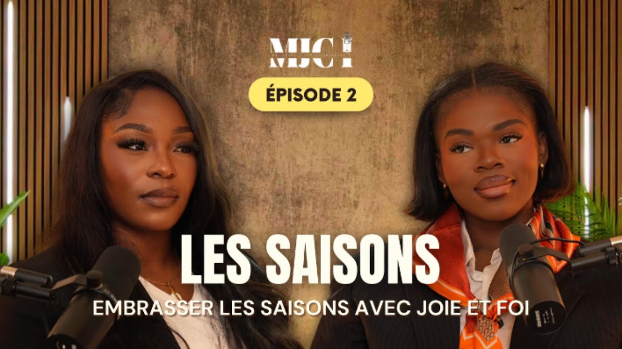 MJCI - Episode 2 : Embrasser les saisons avec joie et foi  - avec Priscilia Twambi Diao