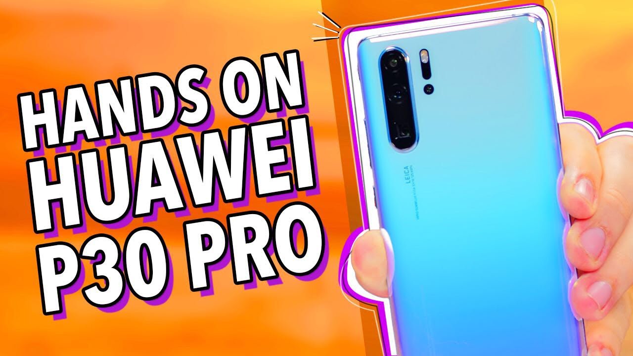 HUAWEI P30 PRO: HANDS ON!