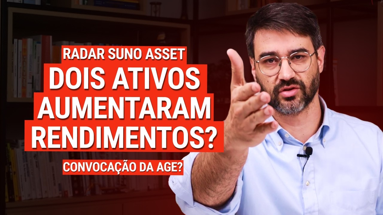 Radar Suno Asset #6: ATIVOS AUMENTANDO RENDIMENTOS? Convaca&ccedil;&atilde;o da AGE?