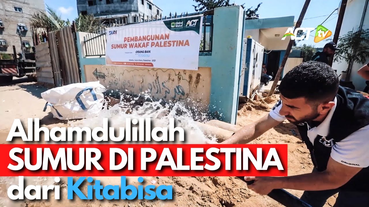 MASYAALLAH! Ada Sumur Wakaf KITABISA INDONESIA di GAZA PALESTINA!