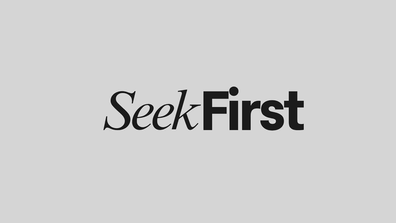 Seek First   Lets Talk About It