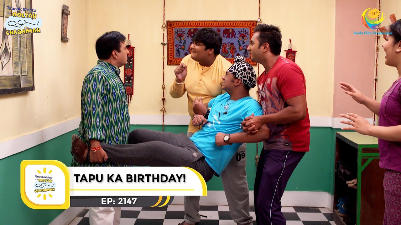 Ep 2147 - Tapu Ka Birthday! | Taarak Mehta Ka Ooltah Chashmah | Full Episode | तारक मेहता