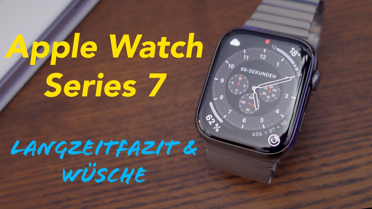 Apple Watch Series 7 - 7 Monate später | Langzeitfazit & Wünsche für Series 8