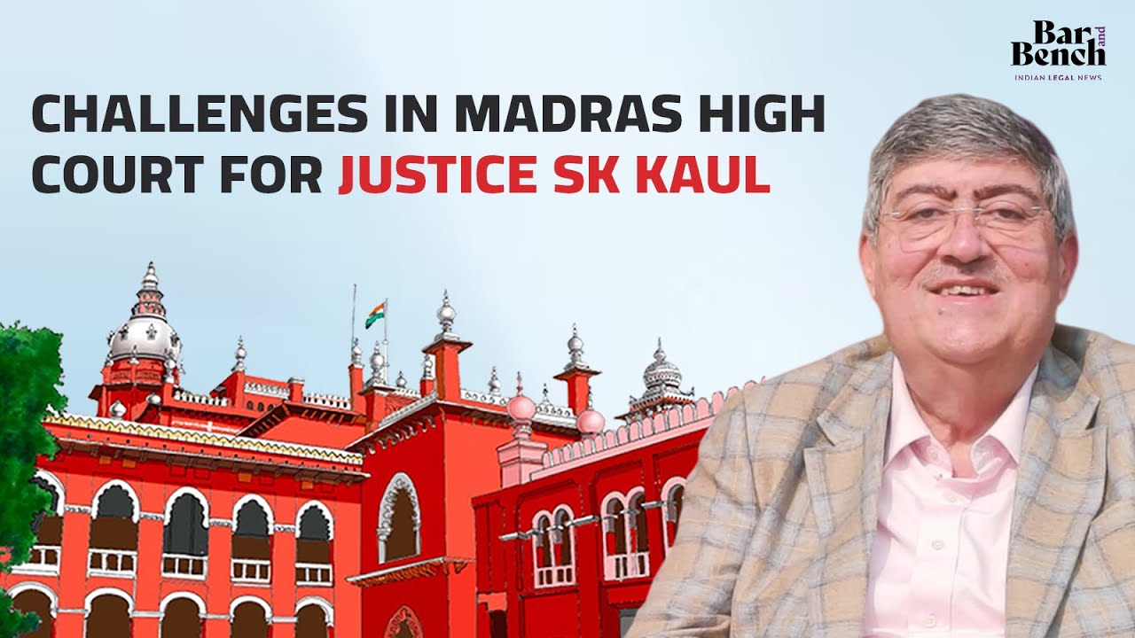 Challenges in Madras high court for Justice SK Kaul