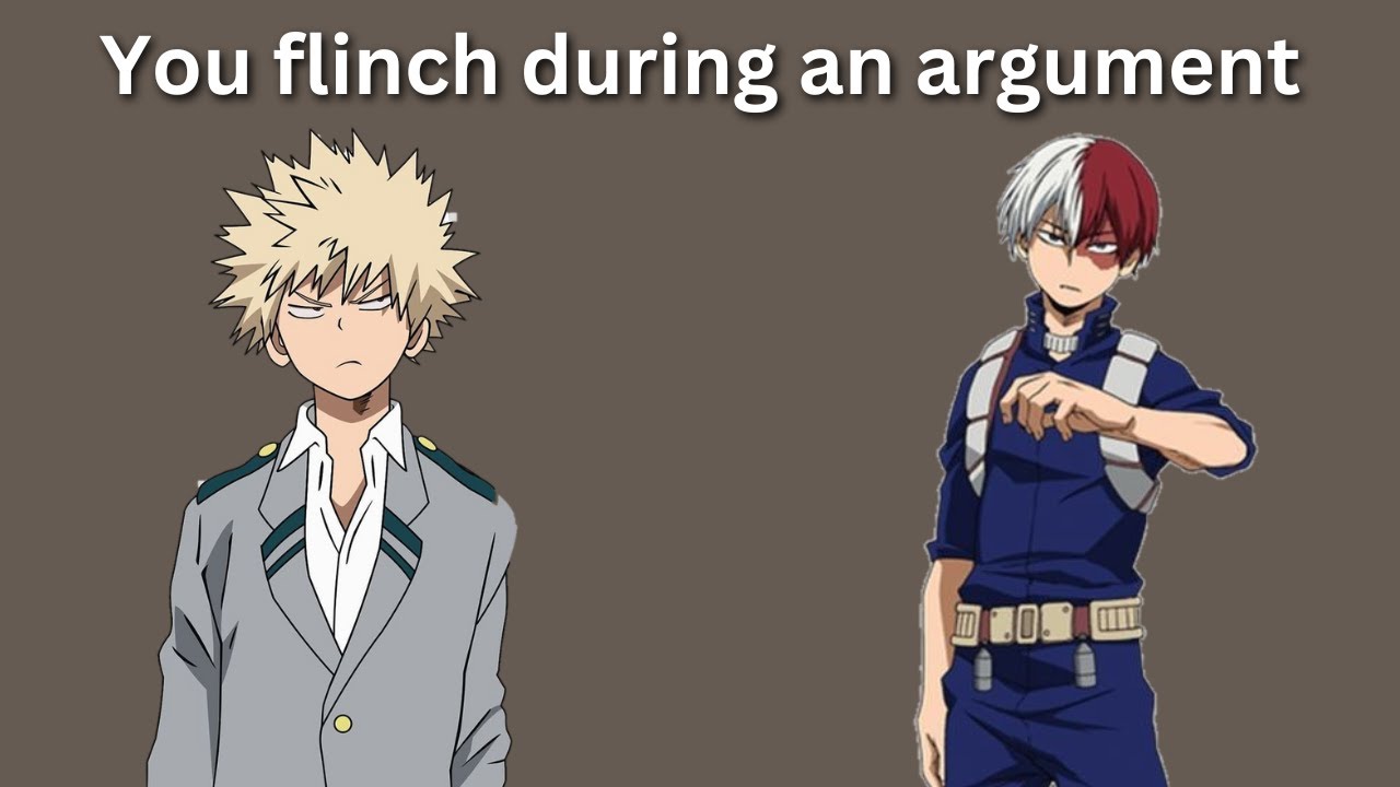 You flinch during an argument - mha x Listener
