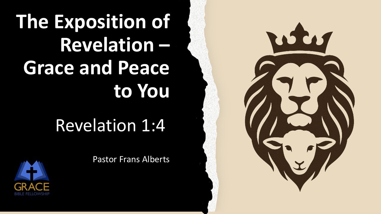 The Exposition of Revelation - Grace and Peace to You (Revelation 1:4)