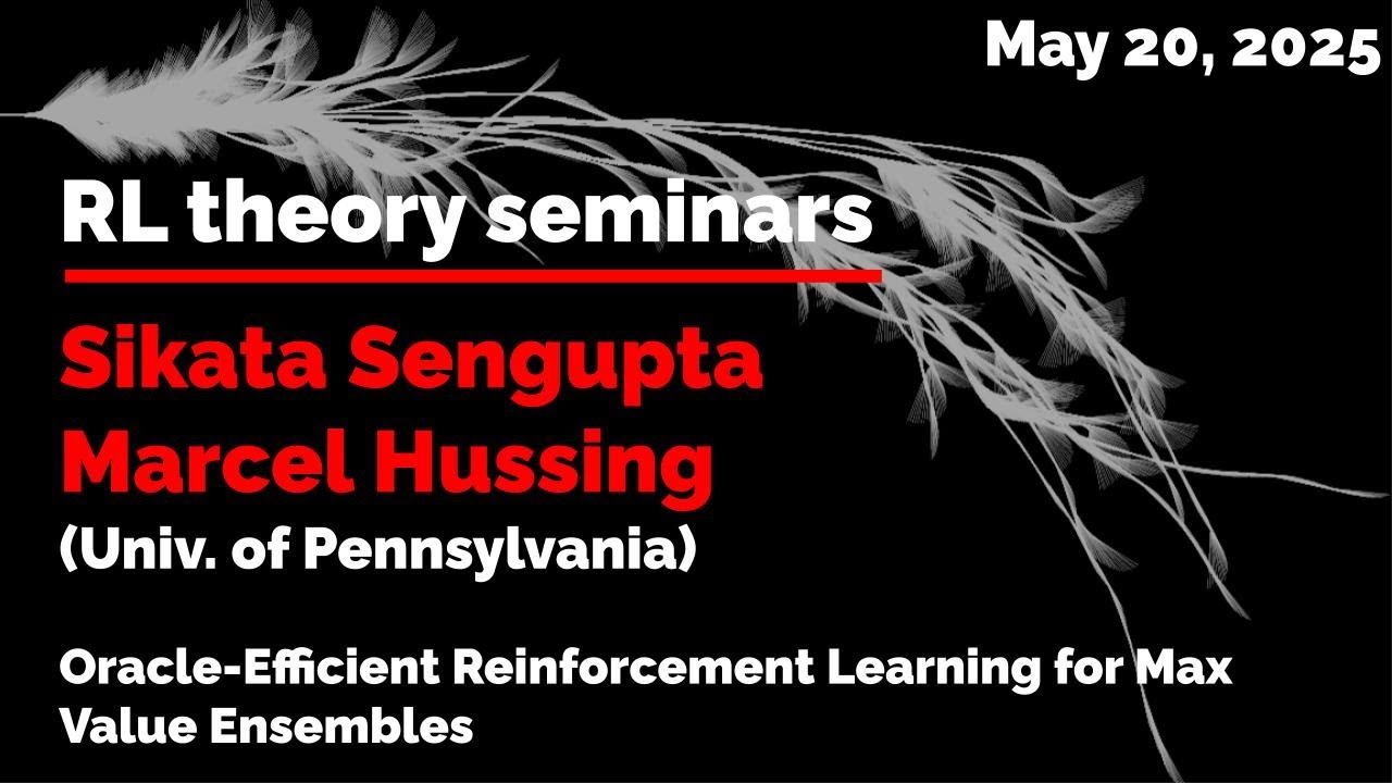 RL Theory Seminar 2025: Sikata Sengupta & Marcel Hussing (May 20)